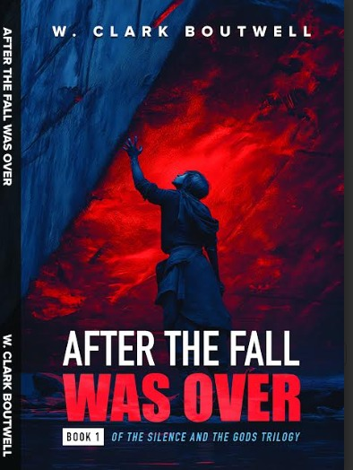 After the Fall Was Over by W. Clark Boutwell